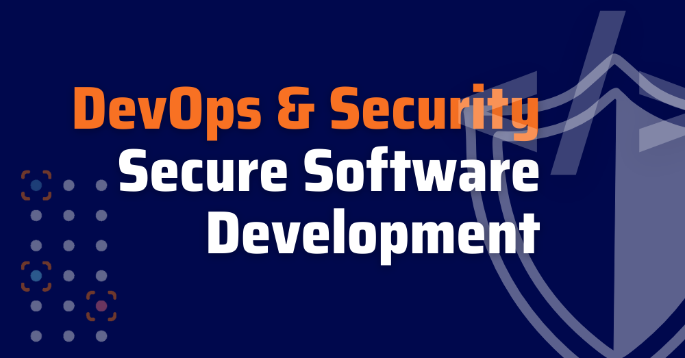 secure-software-development-devops-security-devops-and-security