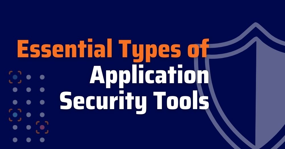 Application Security Tools Application Security Testing Tools Application Security