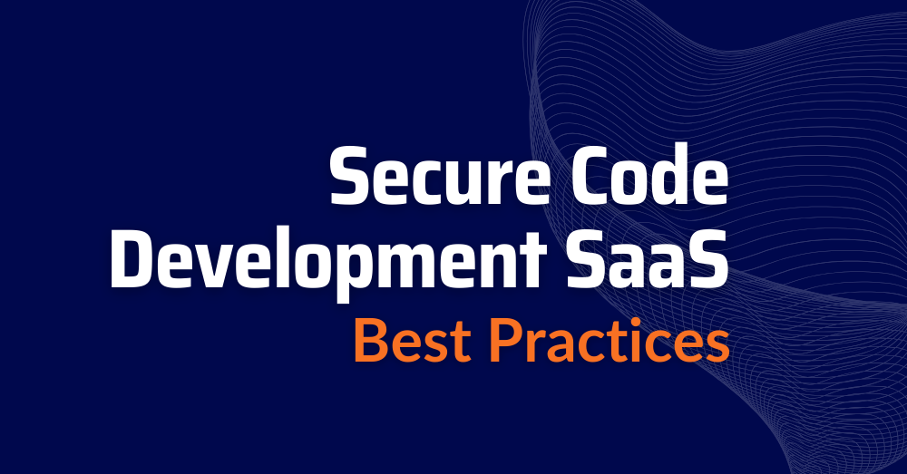 secure-code-development-saas-secure-code-development-practices