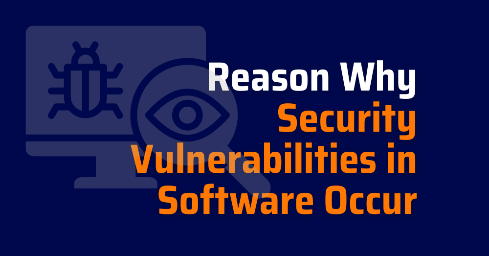 reason-why-security-vulnerabilities-in-software-occur-security-vulnerability