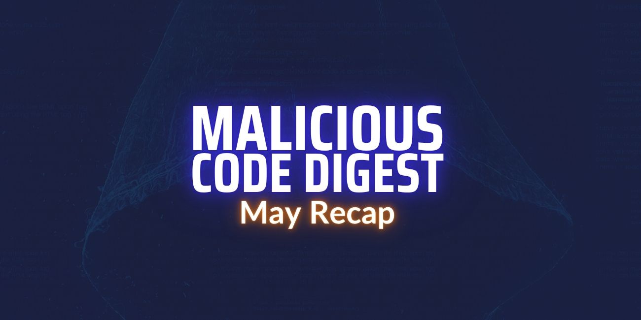 MALICIOUS CODE DIGEST - MAY RECAP