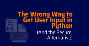 The Wrong Way to Get User Input in Python | Xygeni