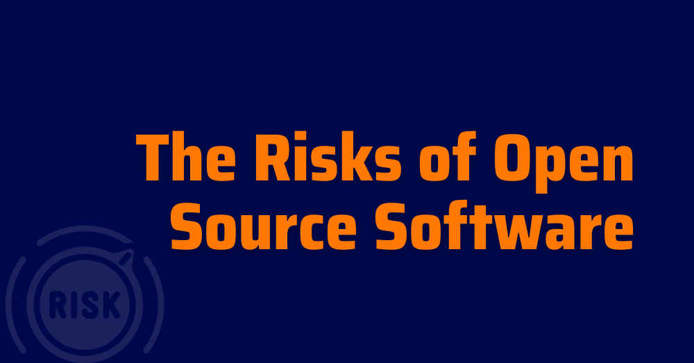 Risks of Open Source Software -open source risks